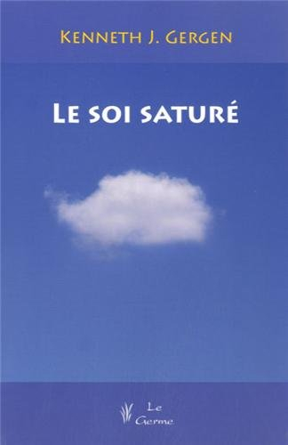 LE SOI SATURE. DILEMMES DE L'IDENTITE DANS LA VIE CONTEMPORAINE.