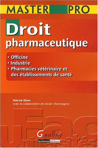 Droit pharmaceutique : officine, industrie, pharmacies vétérinaire et des établissements de santé