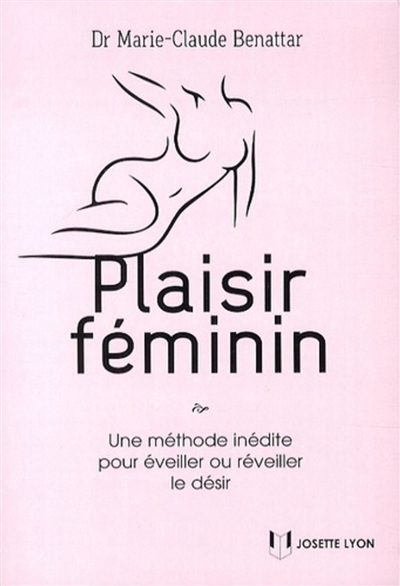 Plaisir féminin : une méthode inédite pour éveiller ou réveiller le désir