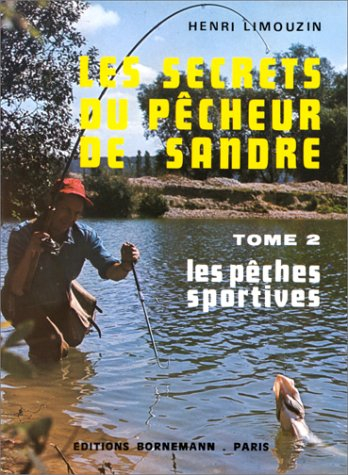 Les Secrets du pêcheur de sandre. Vol. 2. Les Pêches sportives