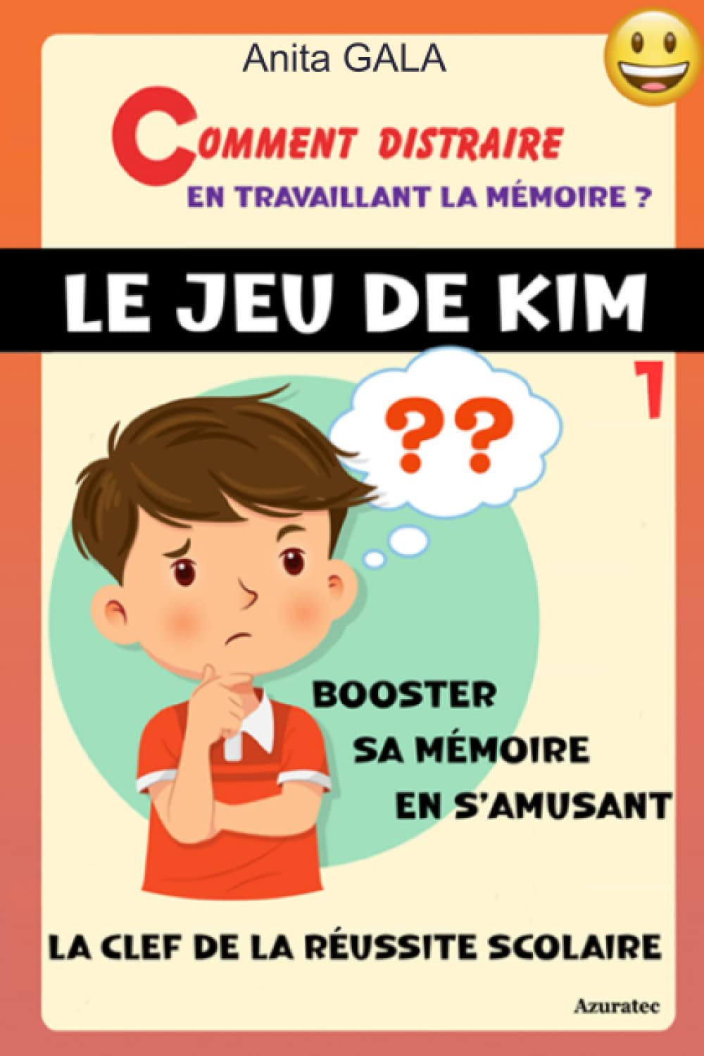 Comment distraire en travaillant la mémoire - Tome 1 - Le jeu de Kim - Booster sa mémoire en s'amusa