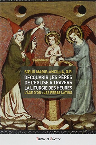 Découvrir les Pères de l'Eglise à travers la liturgie des heures. Vol. 2. L'âge d'or : les Pères lat