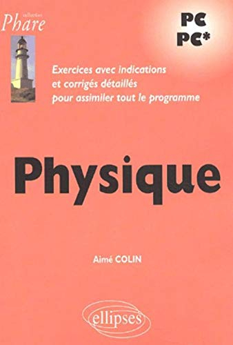 Physique : exercices avec indications et corrigés détaillés pour assimiler tout le programme, PC, PC