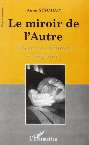 Le miroir de l'autre : théâtre de femmes et migration