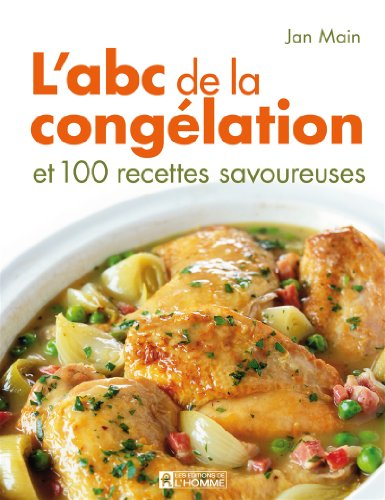 L'abc de la congélation et 100 recettes savoureuses
