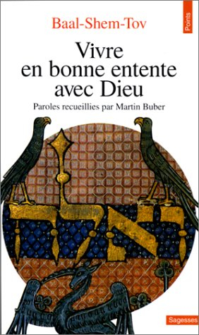 Vivre en bonne entente avec Dieu : Baal Shem Tov