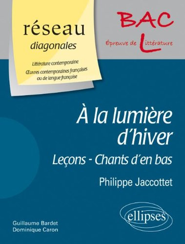 A la lumière d'hiver, Leçons, Chants d'en bas : Philippe Jaccottet : bac L, épreuve de littérature