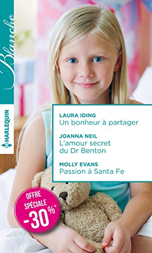 La famille rêvée. L'amour secret du Dr Benton. Passion à Santa Fe