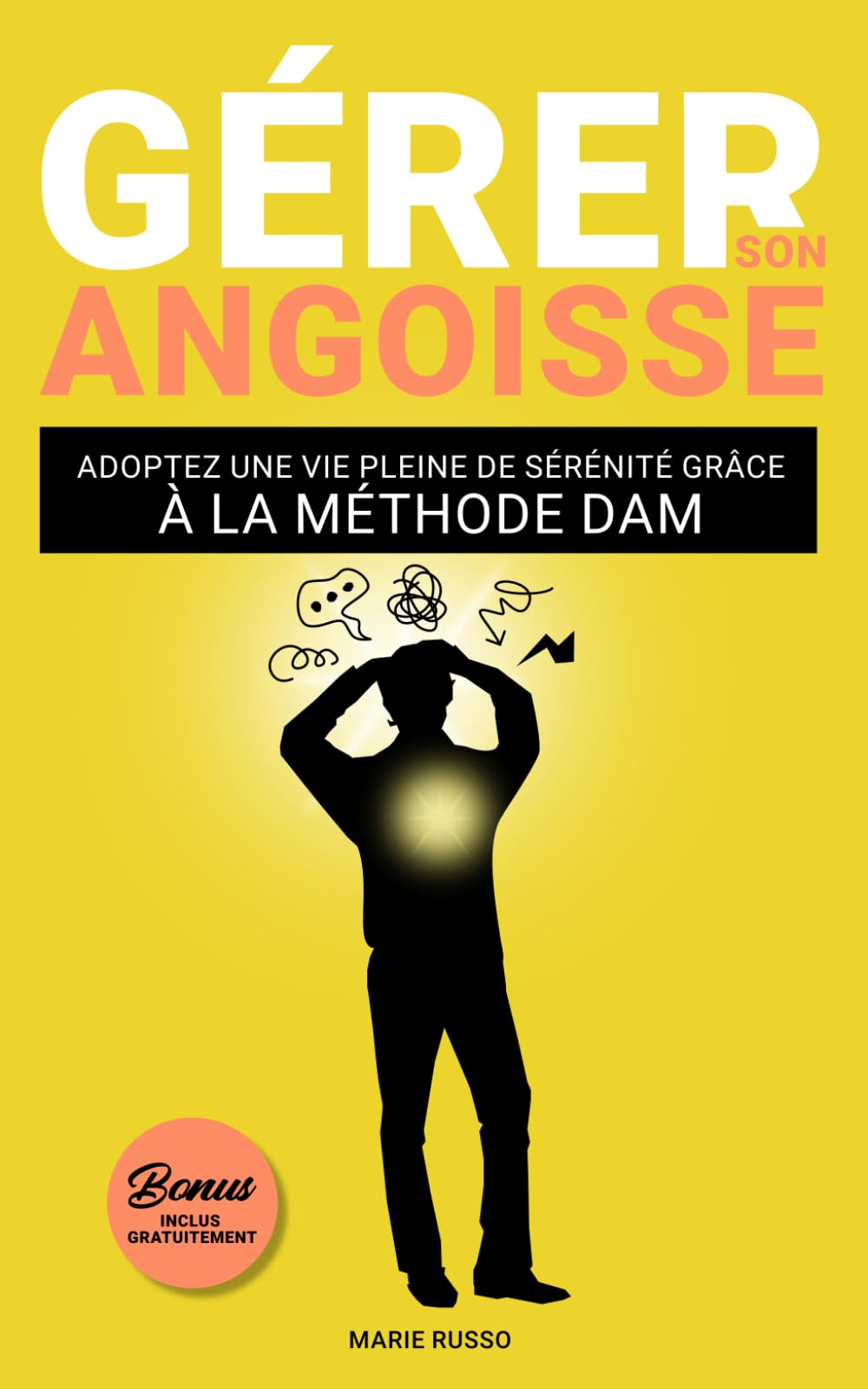 GÉRER SON ANGOISSE : Adoptez une Vie Pleine de Sérénité grâce à la Méthode DAM: Livre Angoisse | Str