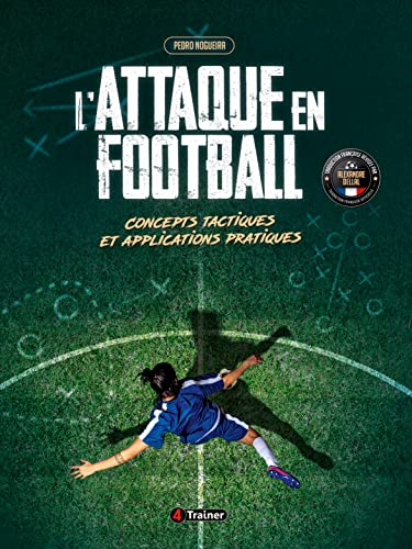 L'attaque en football : concepts tactiques et applications pratiques