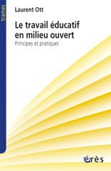 Le travail éducatif en milieu ouvert : principes et pratiques