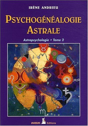 Astropsychologie. Vol. 2. Psychogénéalogie astrale