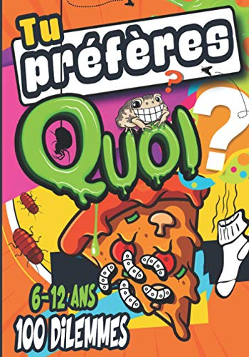 Tu préfères quoi ?: "Tu préfères quoi ?" : Hilarant, drôle, idiot, facile, difficile et stimulant ! 