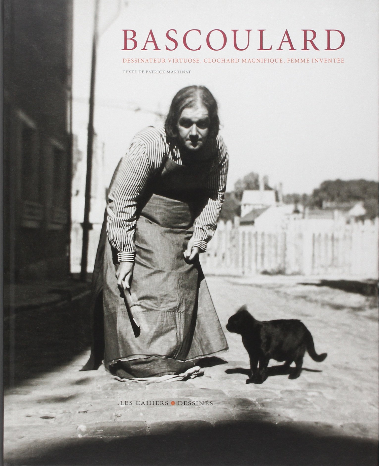 Bascoulard : dessinateur virtuose, clochard magnifique, femme inventée