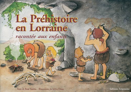 La préhistoire en Lorraine : racontée aux enfants