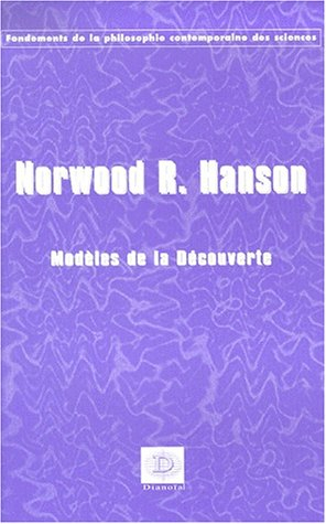 Les modèles de la découverte : enquête sur les fondements conceptuels de la science