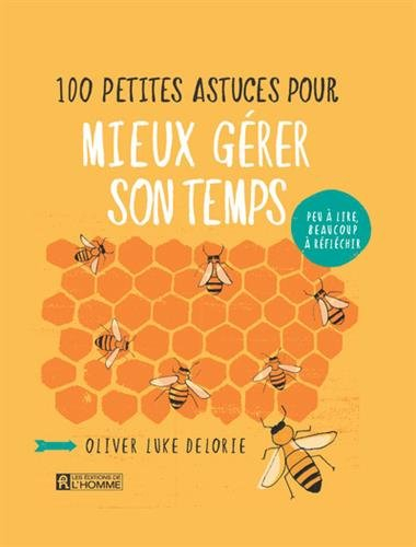 100 petites astuces pour mieux gérer son temps : peu à lire, beaucoup à réfléchir