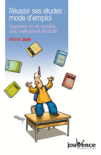 Réussir ses études, mode d'emploi : organiser sa vie scolaire avec méthode et efficacité