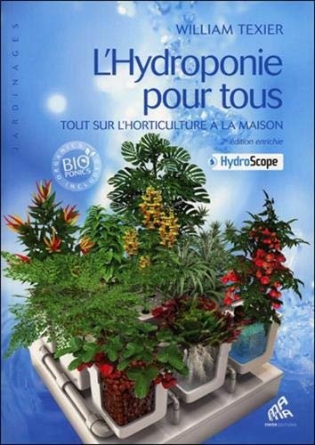 L'hydroponie pour tous : tout sur l'horticulture à la maison + hydroscope