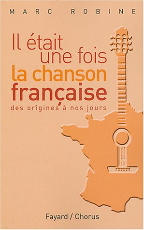 Il était une fois la chanson française : des trouvères à nos jours