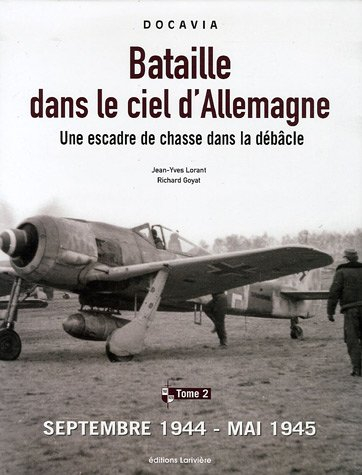 Bataille dans le ciel d'Allemagne : une escadre de chasse dans la débâcle. Vol. 2. Septembre 1944-ma