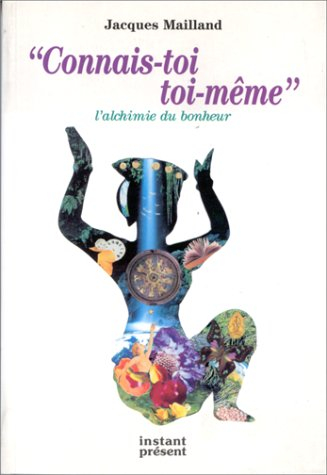 Connais-toi toi-même : alchimie du bonheur