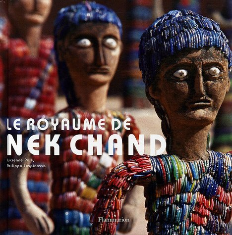 Le royaume de Nek Chand : exposition, Lausanne, Collection de l'art brut, 7 oct. 2005-26 févr. 2006