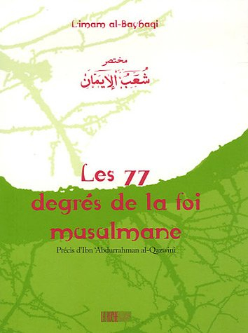 Les 77 degrés de la foi musulmane : précis d'Ibn Abdurrahman al-Qazwini
