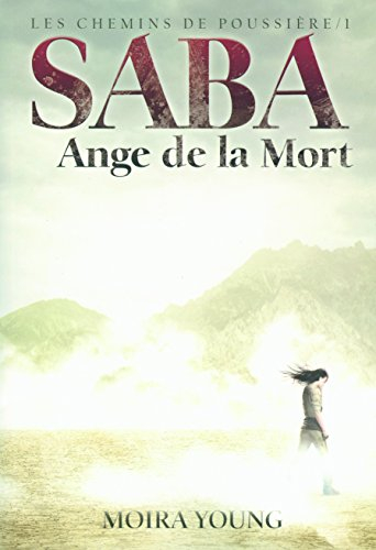 Les chemins de poussière. Vol. 1. Saba, ange de la mort