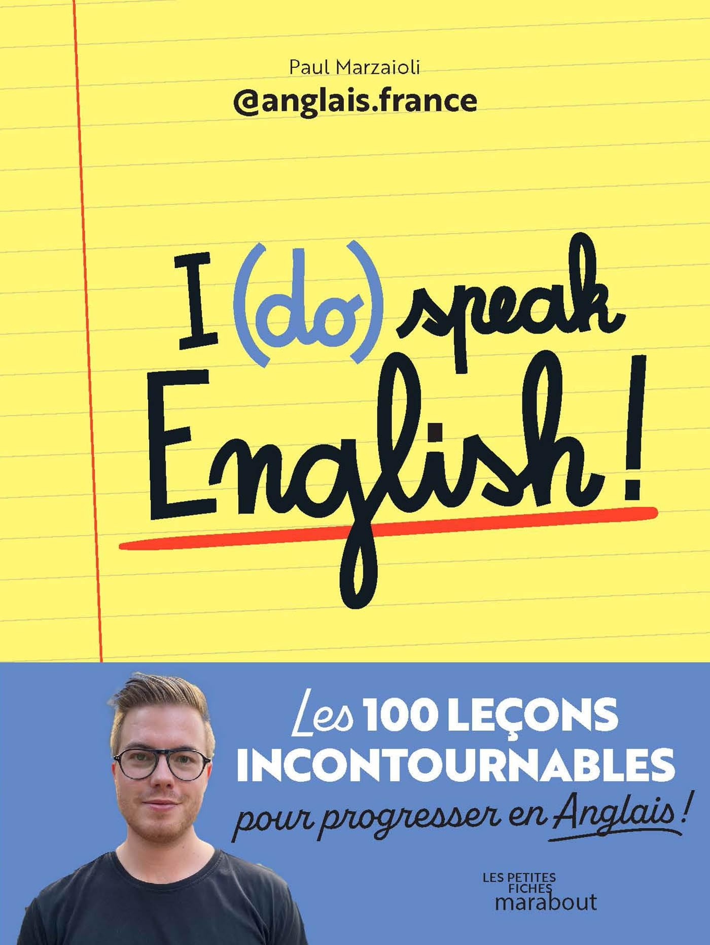 I (do) speak English! : les 100 leçons incontournables pour progresser en anglais !