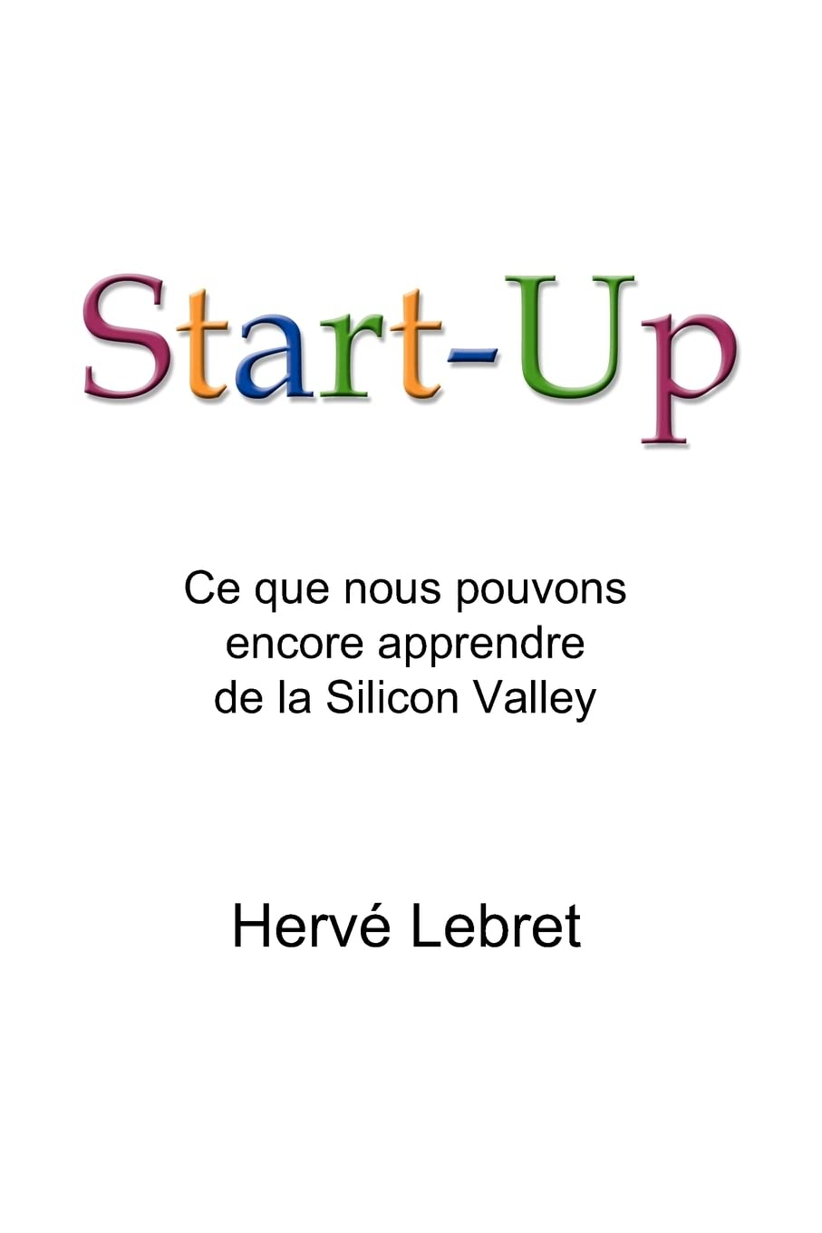 Start-Up: Ce Que Nous Pouvons Encore Apprendre De La Silicon Valley