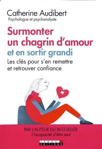 surmonter un chagrin d'amour et en sortir grandi : les clés pour s'en remettre et retrouver confianc