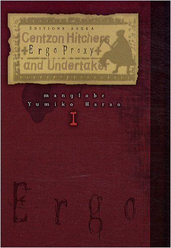 Ergo Proxy : centzon hitchers and undertaker. Vol. 1