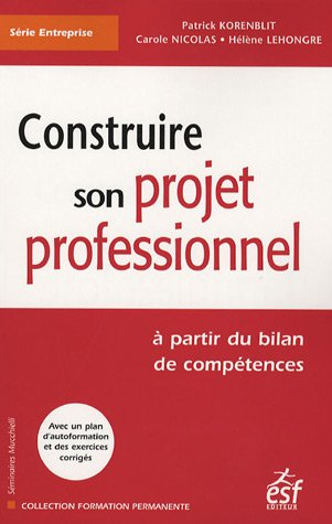 Construire son projet professionnel : à partir du bilan de compétences