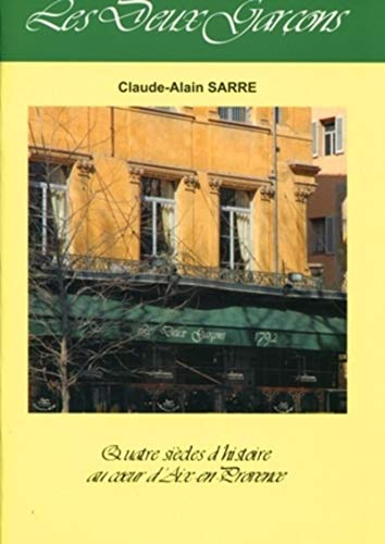 Les deux garçons : quatre siècles d'histoire au coeur d'Aix-en-Provence