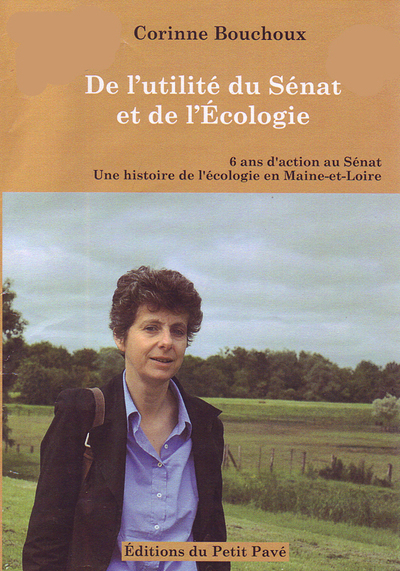 De l'utilité du Sénat et de l'écologie : 6 ans d'action au Sénat : une histoire de l'écologie en Mai