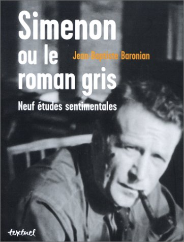 Simenon ou le roman gris : neuf études sentimentales