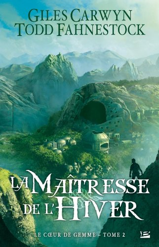 Le coeur de gemme. Vol. 2. La maîtresse de l'hiver