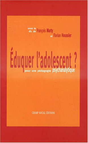 Eduquer l'adolescent ? : pour une pédagogie psychanalytique