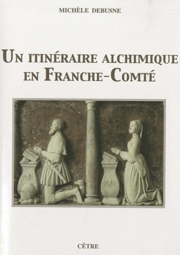 Un itinéraire alchimique en Franche-Comté