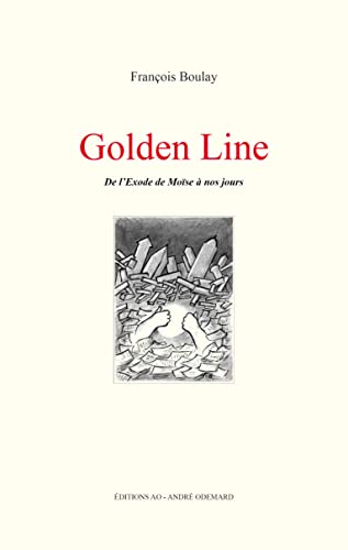 Golden line : de l'Exode de Moïse à nos jours