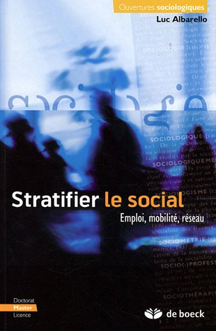 Stratifier le social : emploi, mobilité, réseau