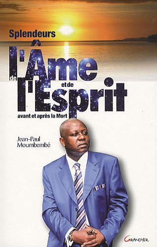 Splendeurs de l'âme et de l'esprit avant et après la mort (1993-2010)