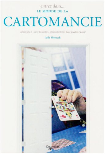 Entrez dans... le monde de la cartomancie : apprendre à tirer les cartes et les interpréter pour pré