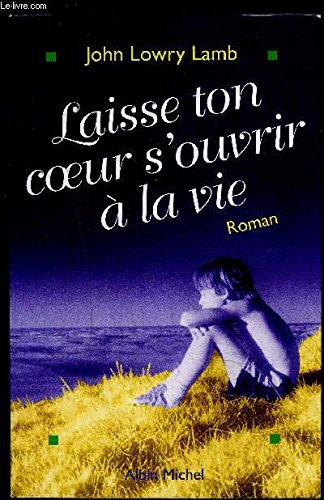 Laisse ton coeur s'ouvrir à la vie