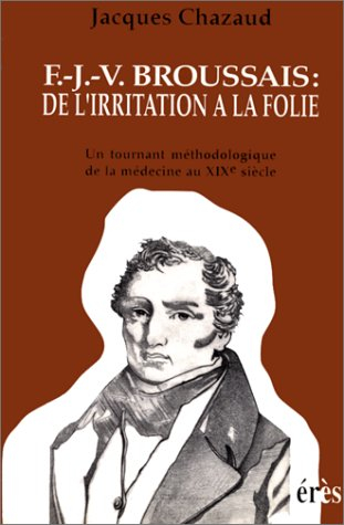 François-Joseph-Victor Broussais : de l'irritation à la folie