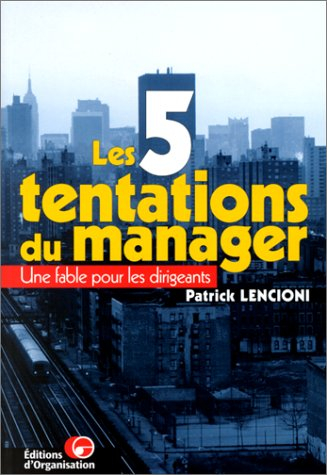Les 5 tentations du responsable : une fable pour les dirigeants