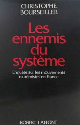 Les ennemis du système : enquête sur les mouvements extrémistes en France