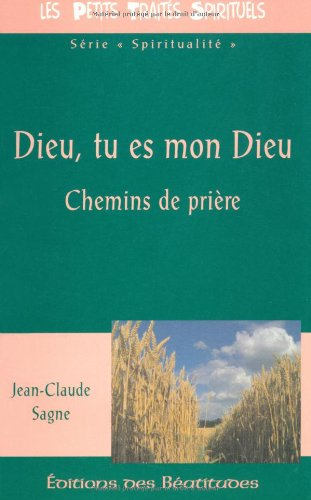 Dieu, tu es mon Dieu : chemins de prière