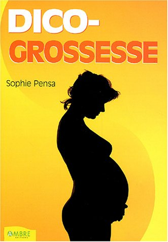 Dico-Grossesse : petit dictionnaire de la grossesse